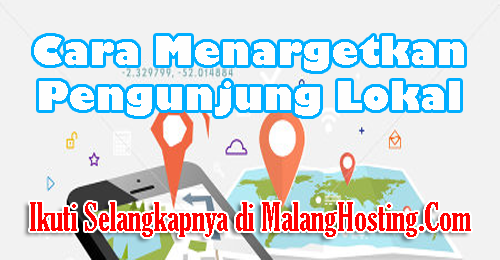 Cara Menargetkan Pengunjung Lokal