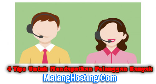 4 Tips Untuk Mendapatkan Pelanggan Banyak