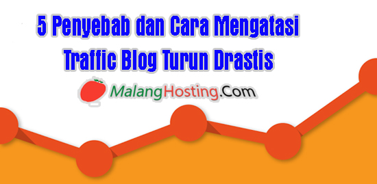 5 Penyebab dan Cara Mengatasi Traffic Blog Turun Drastis