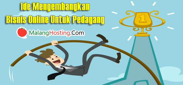 Ide Mengembangkan Bisnis Online Untuk Pedagang